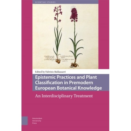 Epistemic Practices and Plant Classification in Premodern European Botanical Knowledge: An Interdisciplinary Treatment