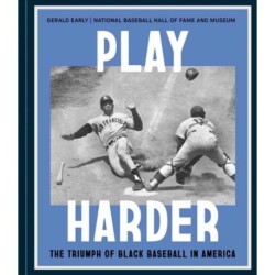 Play Harder: The Triumph of Black Baseball in America