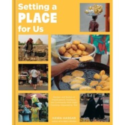Setting a Place for Us: Recipes and Stories of Displacement, Resilience, and Community from Eight Countries Impacted by War