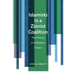 Islamists in a Zionist Coalition: The Political and Religious Origins