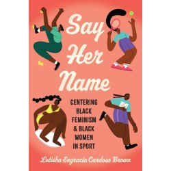 Say Her Name: Centering Black Feminism and Black Women in Sport