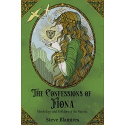 The Confessions of Fiona: Mythology and Folklore of the Faeries