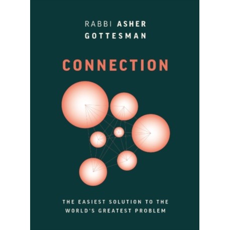 Connection: The Easiest Solution to the World's Greatest Problem
