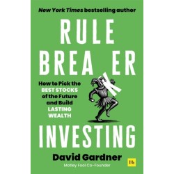 Rule Breaker Investing: How to Pick the Best Stocks of the Future and Build Lasting Wealth – Written By The Co-Founder Of The Motley Fool