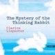 The Mystery of the Thinking Rabbit