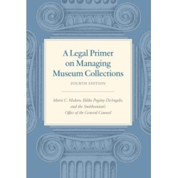 A Legal Primer on Managing Museum Collections - Fourth Edition