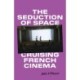The Seduction of Space: Cruising French Cinema