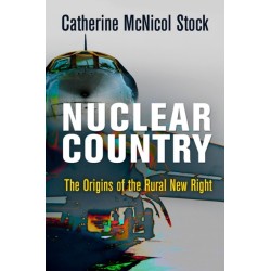 Nuclear Country: The Origins of the Rural New Right