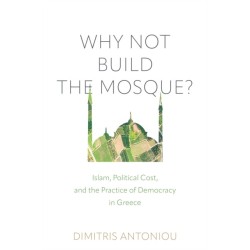 Why not Build the Mosque?: Islam, Political Cost, and the Practice of Democracy in Greece