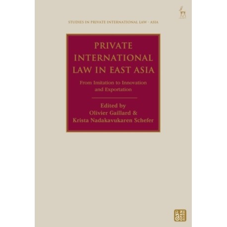 Private International Law in East Asia: From Imitation to Innovation and Exportation