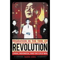 Migration in the Time of Revolution: China, Indonesia, and the Cold War