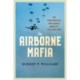 The Airborne Mafia: The Paratroopers Who Shaped America's Cold War Army