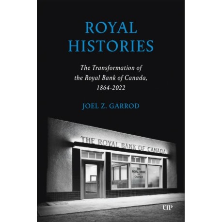 Royal Histories: The Transformation of the Royal Bank of Canada, 1864-2022