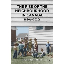 The Rise of the Neighbourhood in Canada, 1880s-2020s