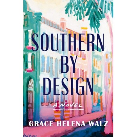 Southern by Design: A heartwarming novel of family, design, and secrets that refuse to stay buried