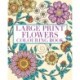 Large Print Flowers Colouring Book: Over 45 Images