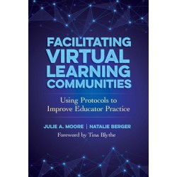 Facilitating Virtual Learning Communities: Using Protocols to Improve Educator Practice
