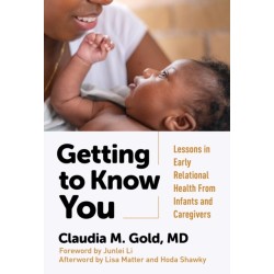 Getting to Know You: Lessons in Early Relational Health from Infants and Caregivers