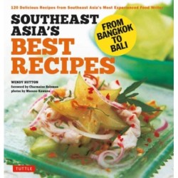 Southeast Asia's Best Recipes: From Bangkok to Bali [Southeast Asian Cookbook, 121 Recipes]