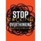 Stop F*cking Overthinking: Practical Ways to Simplify Your Life.
