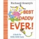 Richard Scarry's Best Daddy Ever!: A Book for BUSY, BUSY Dads