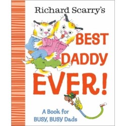 Richard Scarry's Best Daddy Ever!: A Book for BUSY, BUSY Dads