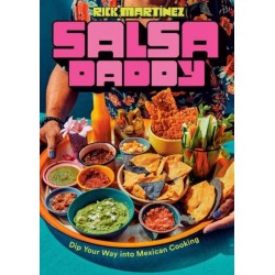 Salsa Daddy: A Cookbook: Dip Your Way into Mexican Cooking