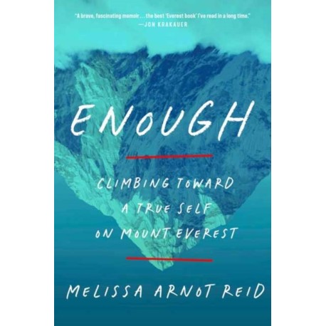 Enough: Climbing Toward a True Self on Mount Everest