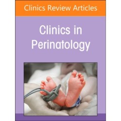 Perinatal and Neonatal Infections, An Issue of Clinics in Perinatology