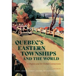 Quebec’s Eastern Townships and the World: A Region and Its Global Connections