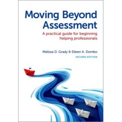 Moving Beyond Assessment: A Practical Guide For Beginning Helping Professionals, Second Edition