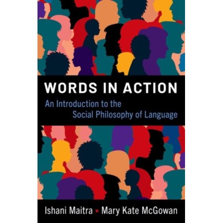 Words in Action: An Introduction to the Social Philosophy of Language