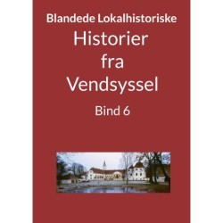 Historier fra Vendsyssel - Bind 6: Bind 6