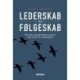 Lederskab & følgeskab: Når ledere og medarbejdere sammen tager ansvar for værdiskabelsen