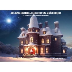 Julens hemmeligheder og mysterier: Et juleeventyr for børn i 24 afsnit