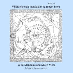 Vildtvoksende mandalaer og meget mere: Wild Mandalas and Much More