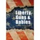 Liberty, Guns & Babies