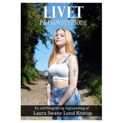 Livet på prøveperiode: en selvbiografi og digtsamling