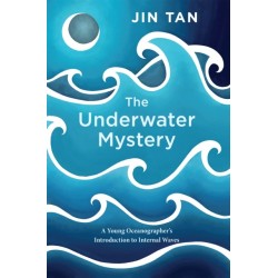 The Underwater Mystery: A Young Oceanographer's Introduction to Internal Waves