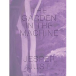 JESPER JUST – THE GARDEN IN THE MACHINE