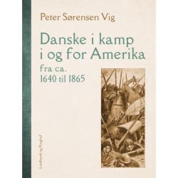 Danske i kamp i og for Amerika fra ca. 1640 til 1865