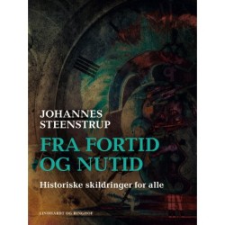 Fra fortid og nutid. Historiske skildringer for alle
