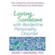 Loving Someone with Borderline Personality Disorder: How to Keep Out-of-Control Emotions from Destroying Your Relationship