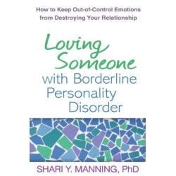 Loving Someone with Borderline Personality Disorder: How to Keep Out-of-Control Emotions from Destroying Your Relationship