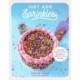 Just Add Sprinkles: A Colorful Collection of Fun, Easy Bakes to Satisfy Your Sweet Cravings
