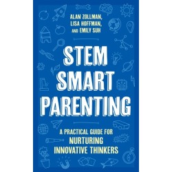STEM SMART Parenting: A Practical Guide for Nurturing Innovative Thinkers