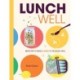 Lunch Well: 85 Recipes to Bring a Little Spark To the Midday Meal