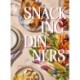 Snacking Dinners: 50+ Recipes for Low-Lift, High-Reward Dinners That Delight