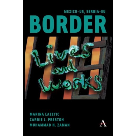 Mexico-US, Serbia-EU Border Lives and Works