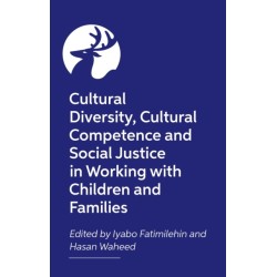 Creating Culturally Competent Services for Children and Families: Cultural Diversity and Social Justice in Health and Social Care